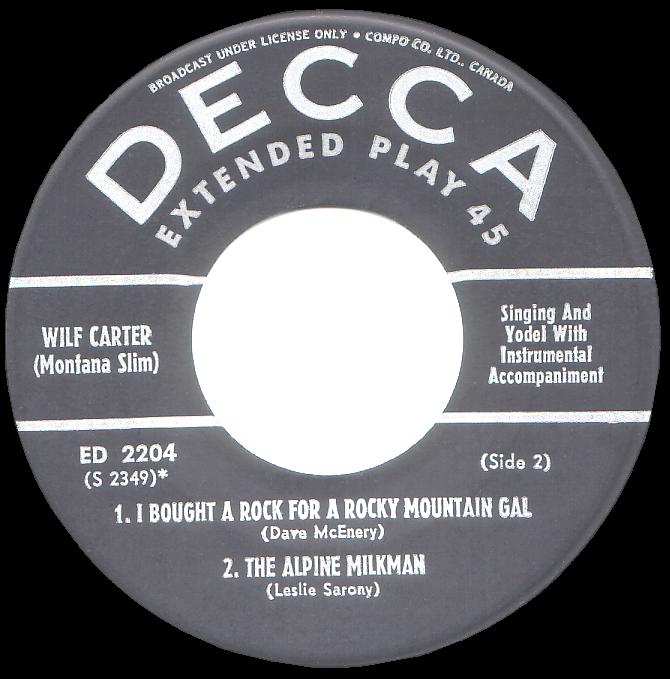 Side two: Wilf Carter 45rpm EP (extended play) record, I Bought a Rock for a Rocky Mountain Gal, The Alpine Milkman, Decca ED-2204